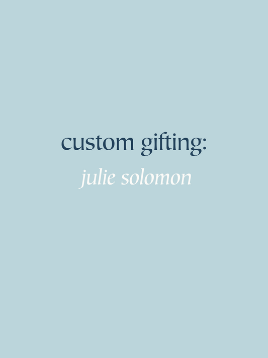 Custom Gift Box: Julie Solomon